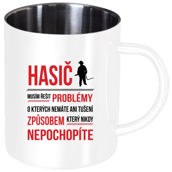 Nerezový hrnek Musím řešit problémy - hasič
