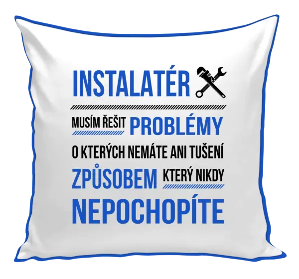 Polštář Musím řešit problémy - instalatér