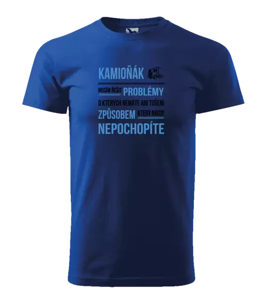 Pánské tričko Musím řešit problémy - kamioňák
