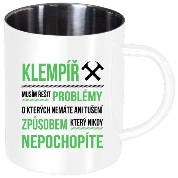 Nerezový hrnek Musím řešit problémy - klempíř