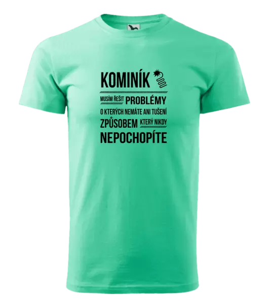 Pánské tričko Musím řešit problémy - kominík