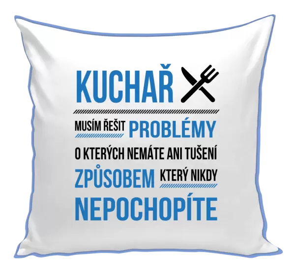 Polštář Musím řešit problémy - kuchař