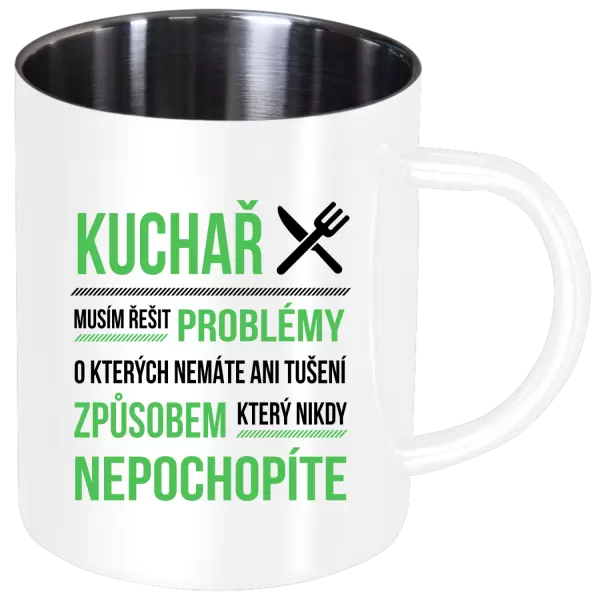 Nerezový hrnek Musím řešit problémy - kuchař