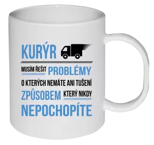 Plastový hrnek Musím řešit problémy - kurýr