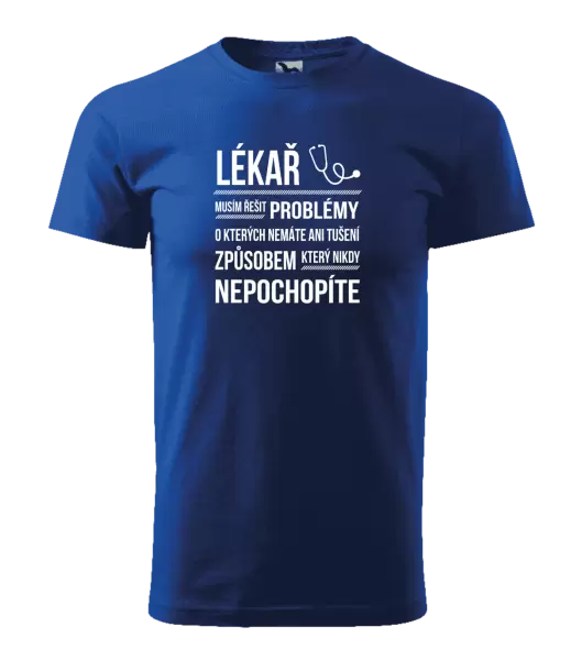 Pánské tričko Musím řešit problémy - lékař
