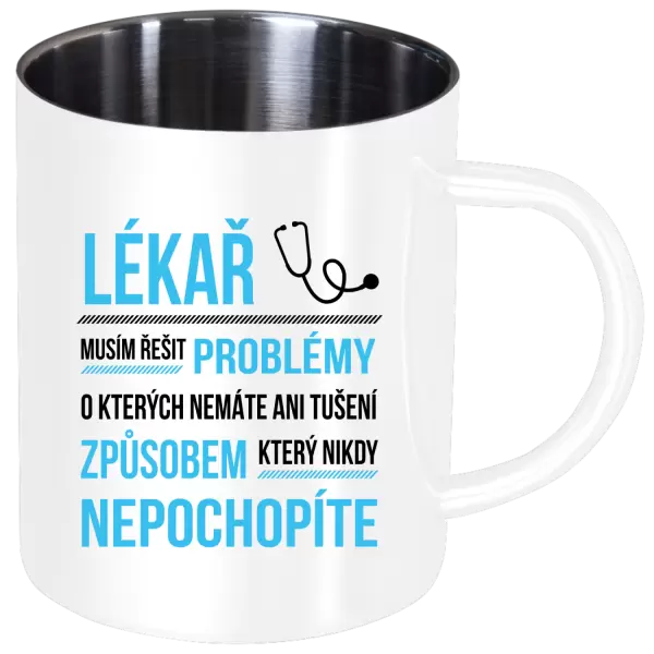 Nerezový hrnek Musím řešit problémy - lékař