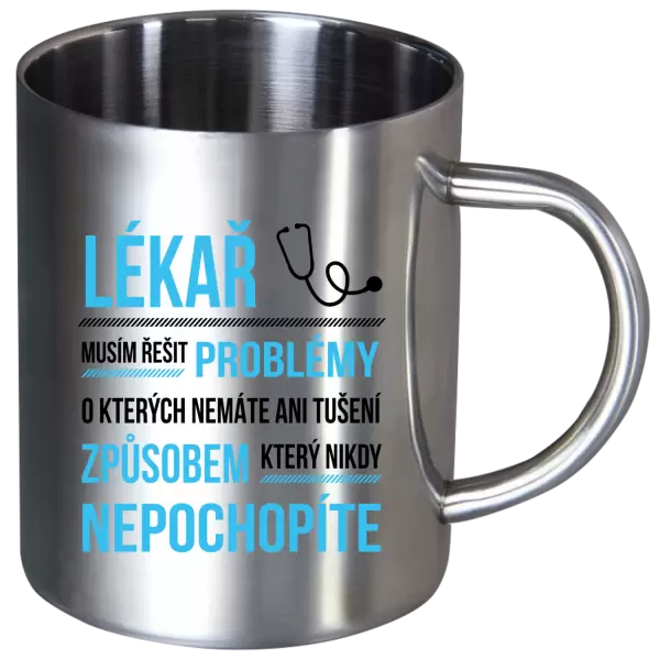 Nerezový hrnek Musím řešit problémy - lékař