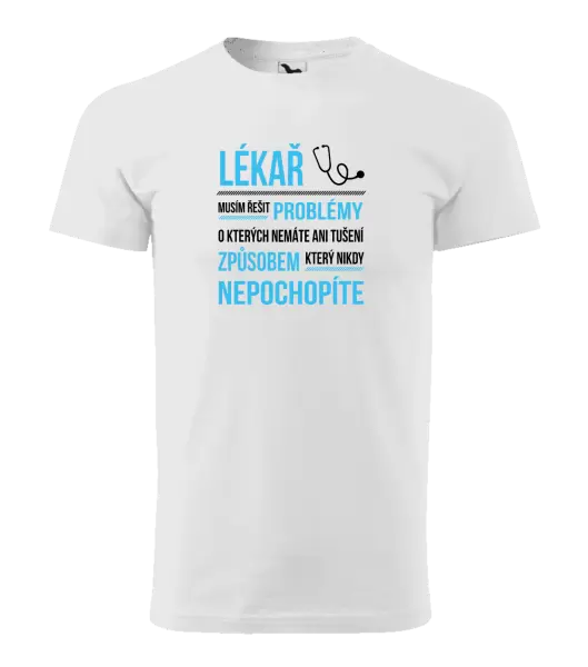Pánské tričko Musím řešit problémy - lékař