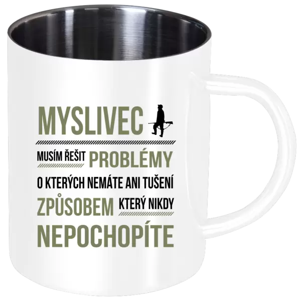 Nerezový hrnek Musím řešit problémy - myslivec