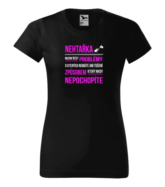 Dámské tričko Musím řešit problémy - nehtařka