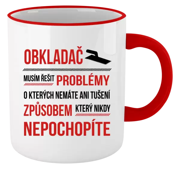 Hrnek Musím řešit problémy - obkladač