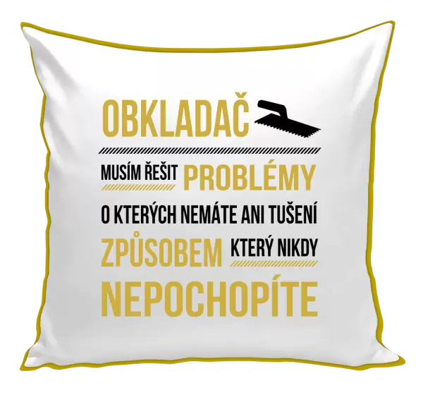 Polštář Musím řešit problémy - obkladač