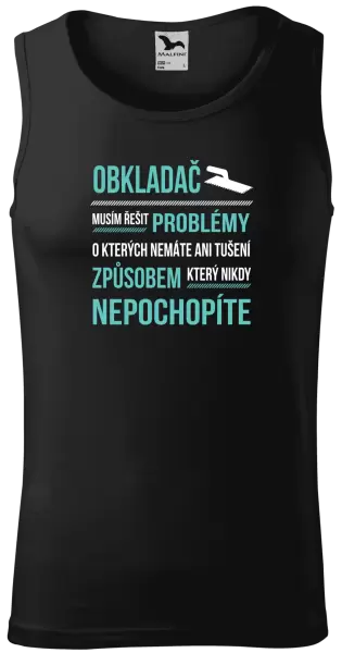 Pánské tílko Musím řešit problémy - obkladač