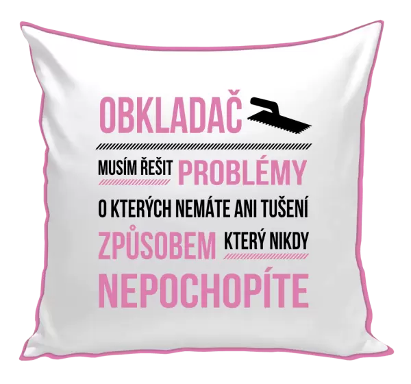 Polštář Musím řešit problémy - obkladač