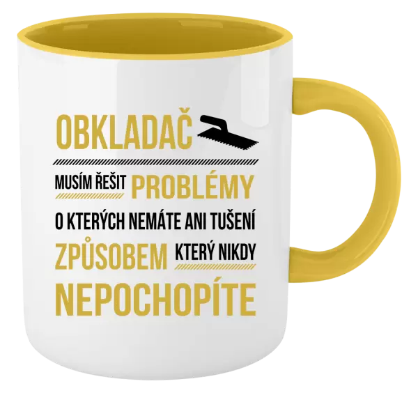 Hrnek Musím řešit problémy - obkladač