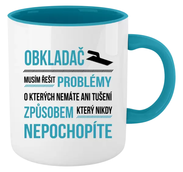 Hrnek Musím řešit problémy - obkladač