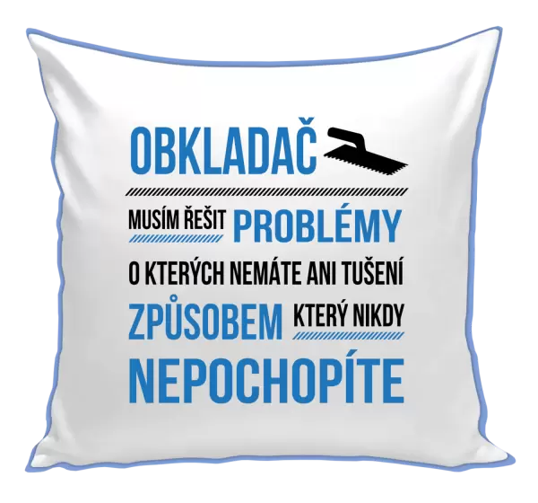 Polštář Musím řešit problémy - obkladač