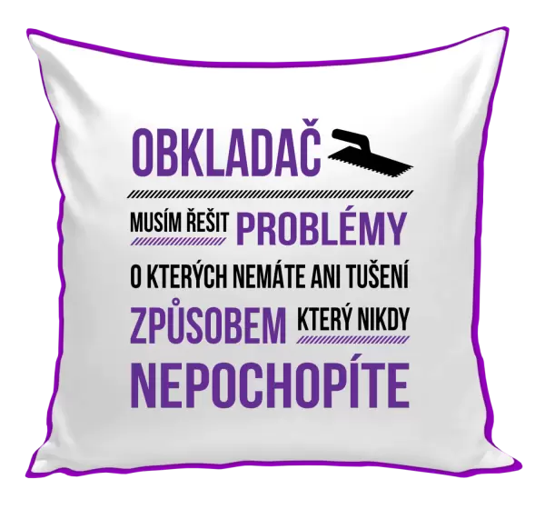Polštář Musím řešit problémy - obkladač