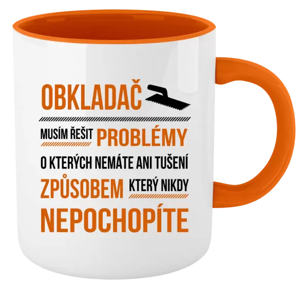 Hrnek Musím řešit problémy - obkladač
