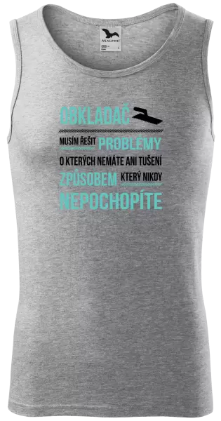 Pánské tílko Musím řešit problémy - obkladač