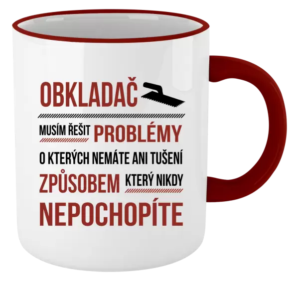 Hrnek Musím řešit problémy - obkladač