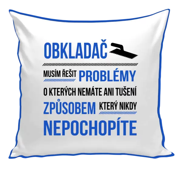 Polštář Musím řešit problémy - obkladač