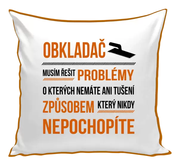 Polštář Musím řešit problémy - obkladač