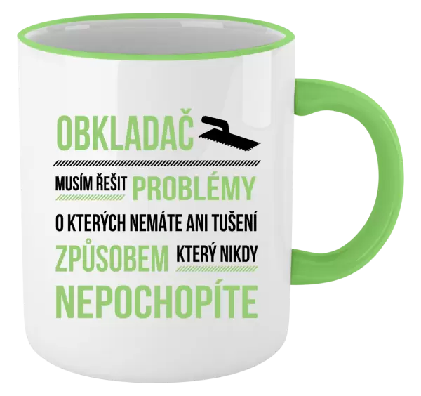 Hrnek Musím řešit problémy - obkladač