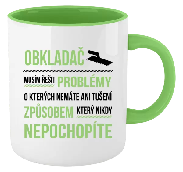 Hrnek Musím řešit problémy - obkladač
