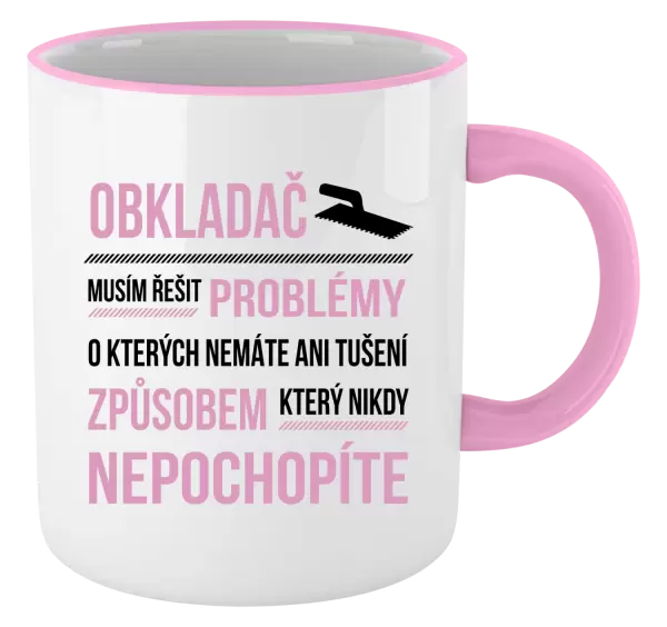 Hrnek Musím řešit problémy - obkladač