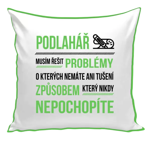 Polštář Musím řešit problémy - podlahář