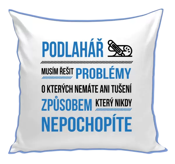 Polštář Musím řešit problémy - podlahář