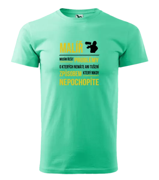 Pánské tričko Musím řešit problémy - malíř