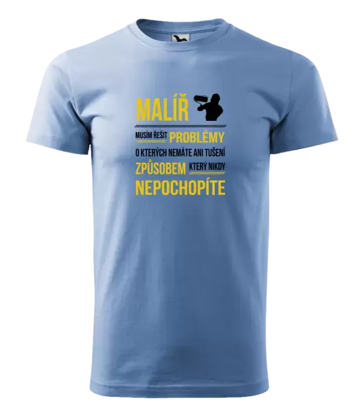 Pánské tričko Musím řešit problémy - malíř