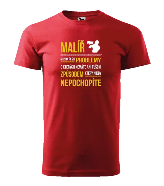 Pánské tričko Musím řešit problémy - malíř