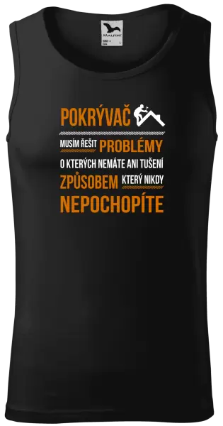 Pánské tílko Musím řešit problémy - pokrývač