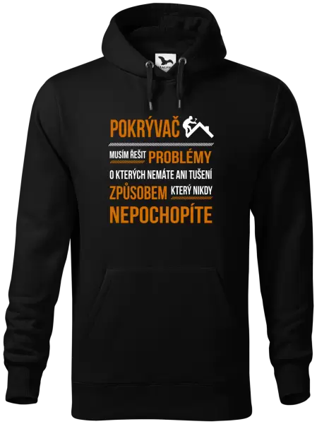 Pánská mikina Musím řešit problémy - pokrývač