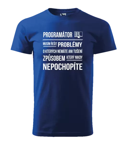 Pánské tričko Musím řešit problémy - programátor