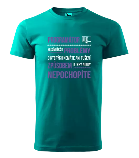 Pánské tričko Musím řešit problémy - programátor