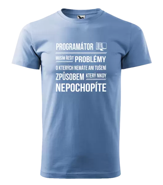 Pánské tričko Musím řešit problémy - programátor