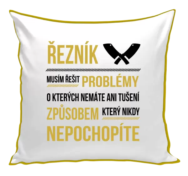 Polštář Musím řešit problémy - řezník