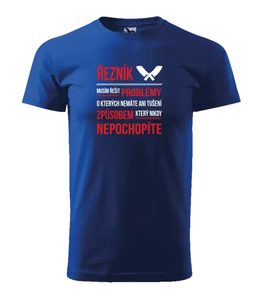 Pánské tričko Musím řešit problémy - řezník