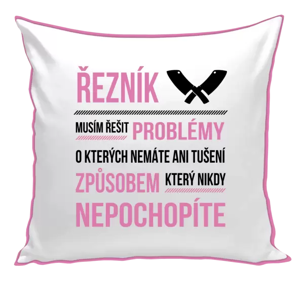 Polštář Musím řešit problémy - řezník