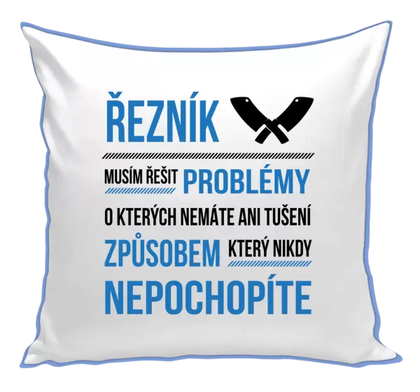 Polštář Musím řešit problémy - řezník