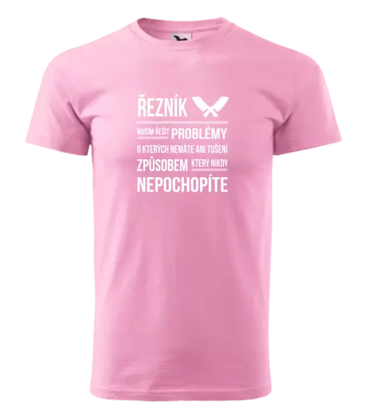 Pánské tričko Musím řešit problémy - řezník