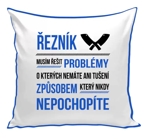 Polštář Musím řešit problémy - řezník