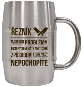 Nerezový chladicí půllitr Musím řešit problémy - řezník