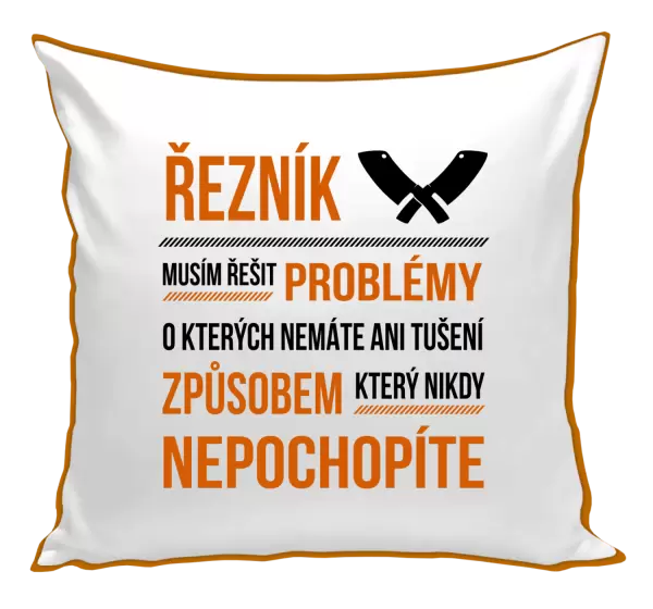 Polštář Musím řešit problémy - řezník