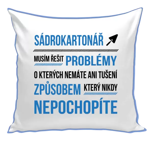 Polštář Musím řešit problémy - sádrokartonář