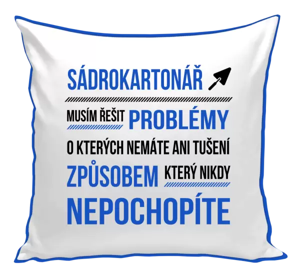 Polštář Musím řešit problémy - sádrokartonář